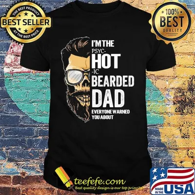 Skull i'm the psychotic bearded dad everyone warned you about shirt