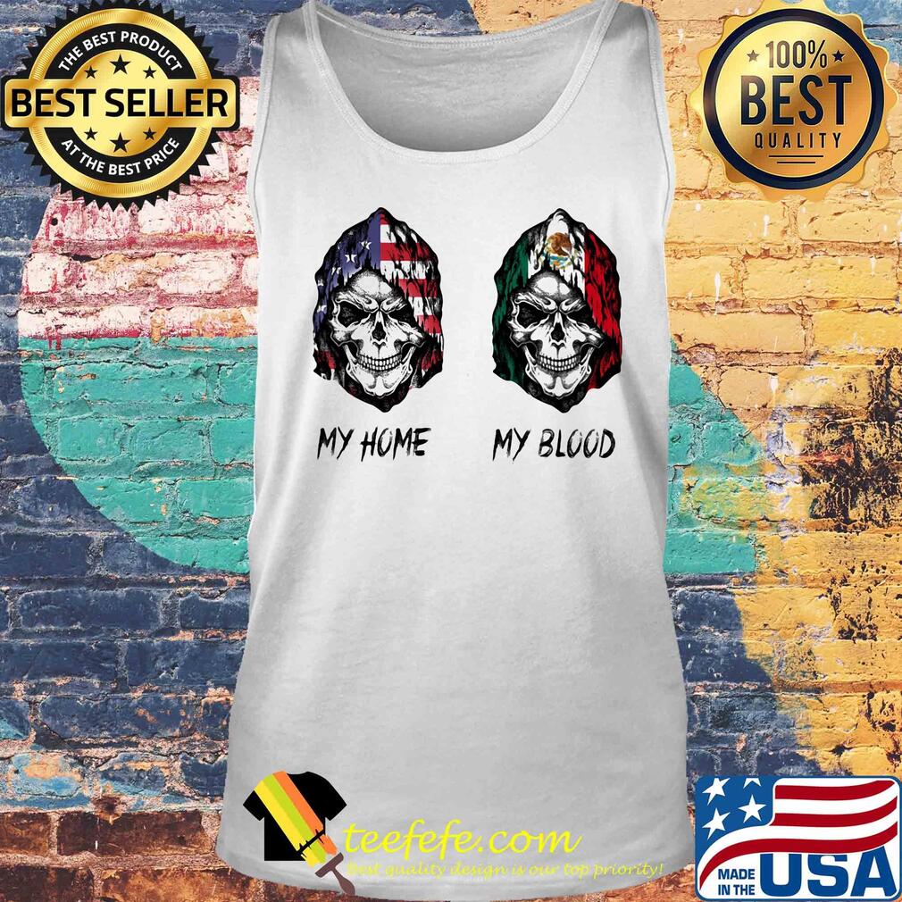 Skull my home american flag my blood mexico flag s Tank top Skull my home american flag my blood mexico flag s Tank top