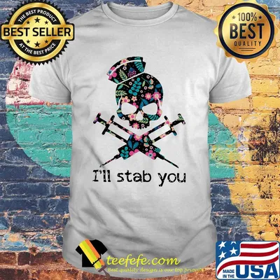 Skull nurse flowers i'll stab you shirt