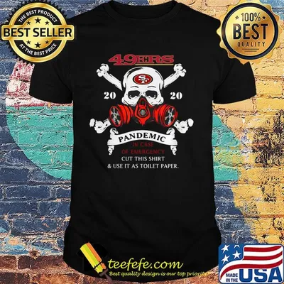Skull san francisco 49ers 2020 pandemic covid-19 in case of emergency cut this shirt and use it as toilet paper shirt