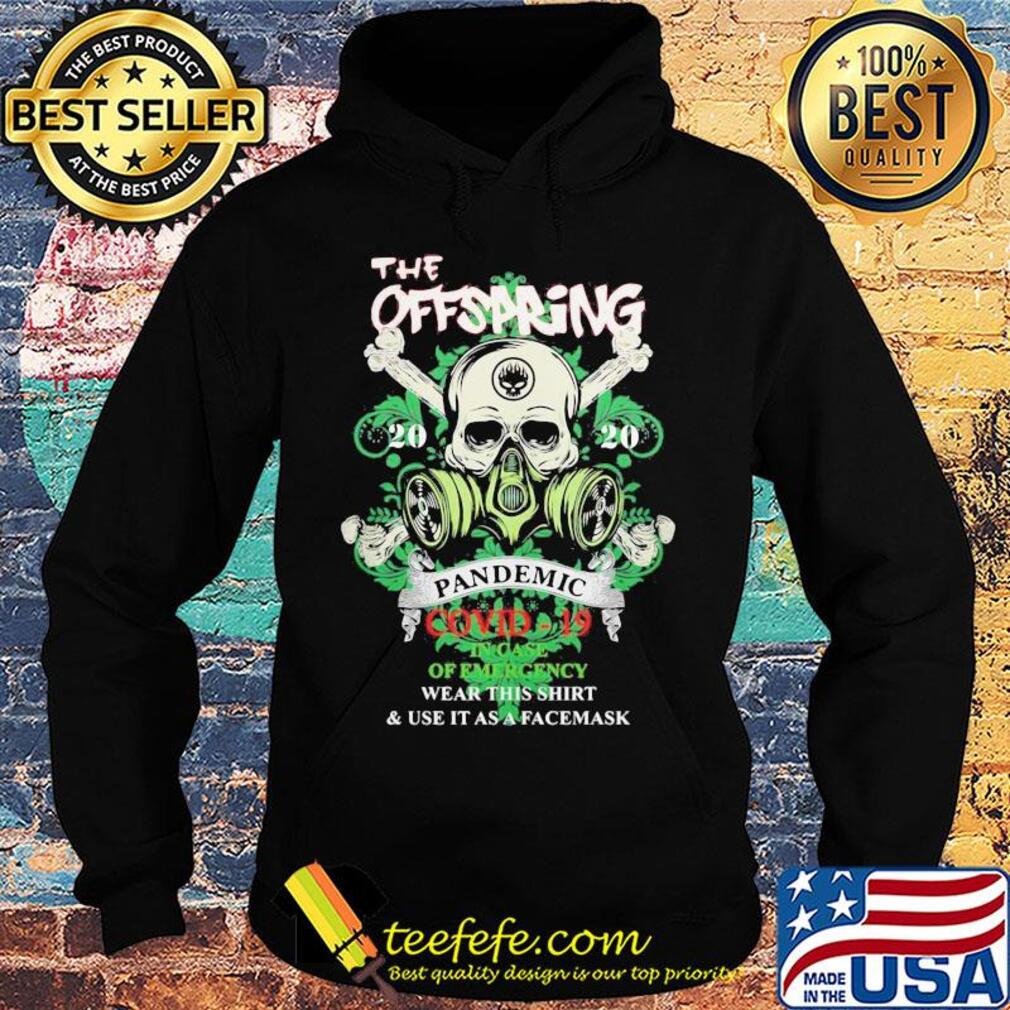 Skull the offspring 2020 pandemic covid-19 in case of emergency wear this shirt and use it as a facemask s Hoodie Skull the offspring 2020 pandemic covid-19 in case of emergency wear this shirt and use it as a facemask s Hoodie