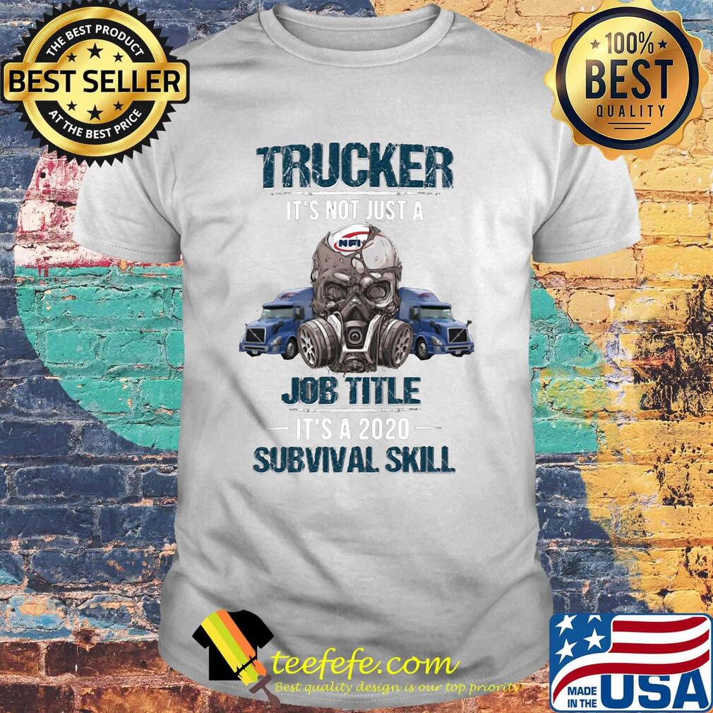 Skull trucker it's not just a job title it's a 2020 survival skill shirt