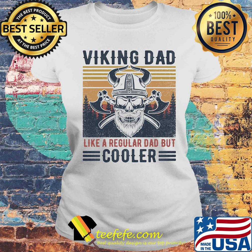 Skull viking dad like a regular dad but cooler happy father's day vintage retro shirtskull viking dad like a regular dad but cooler happy father's day vintage retro s Laides tee Skull viking dad like a regular dad but cooler happy father's day vintage retro shirtskull viking dad like a regular dad but cooler happy father's day vintage retro s Laides tee