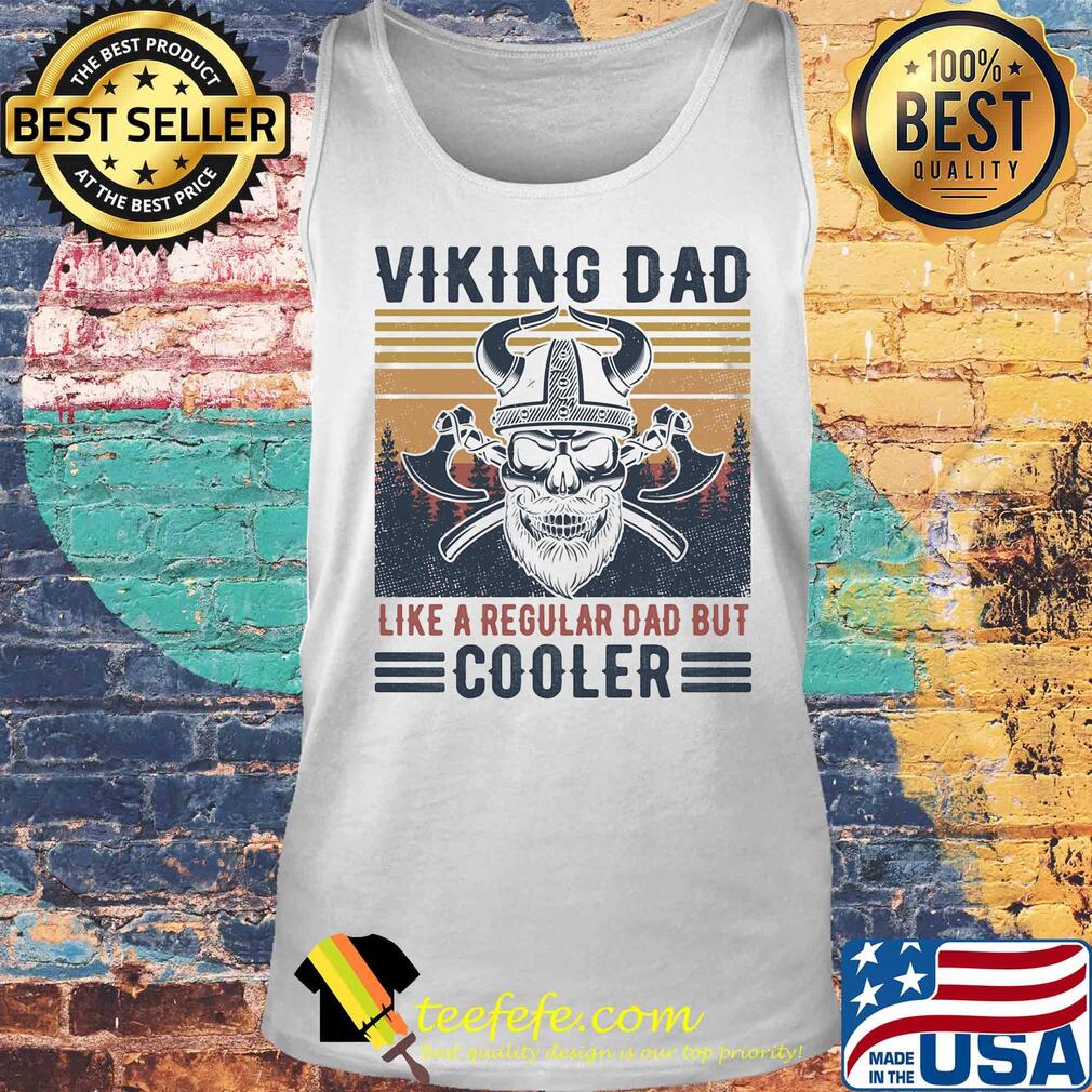Skull viking dad like a regular dad but cooler happy father's day vintage retro shirtskull viking dad like a regular dad but cooler happy father's day vintage retro s Tank top Skull viking dad like a regular dad but cooler happy father's day vintage retro shirtskull viking dad like a regular dad but cooler happy father's day vintage retro s Tank top