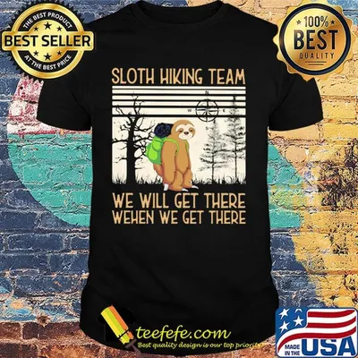 Sloth Hiking Team We Will Get There When We Get There There Bear Vintage Retro Shirt