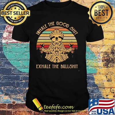 Sloth inhale the good shit exhale the bullshit vintage retro shirt