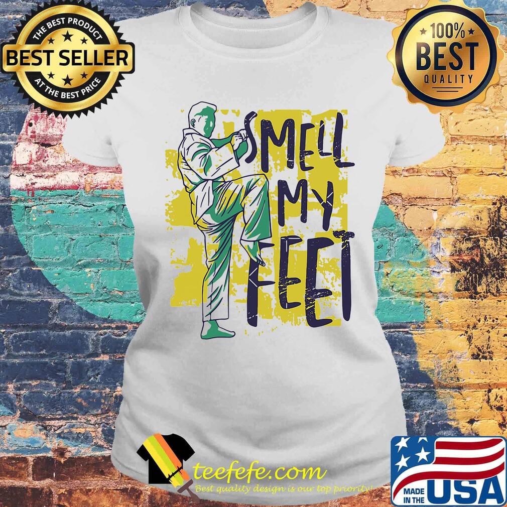 Smell my feet karate s Laides tee Smell my feet karate s Laides tee