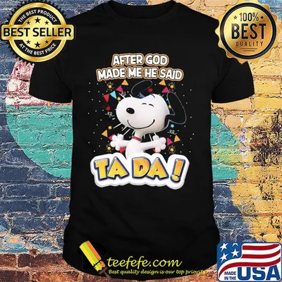 Snoopy after god made me he said ta da firework shirt