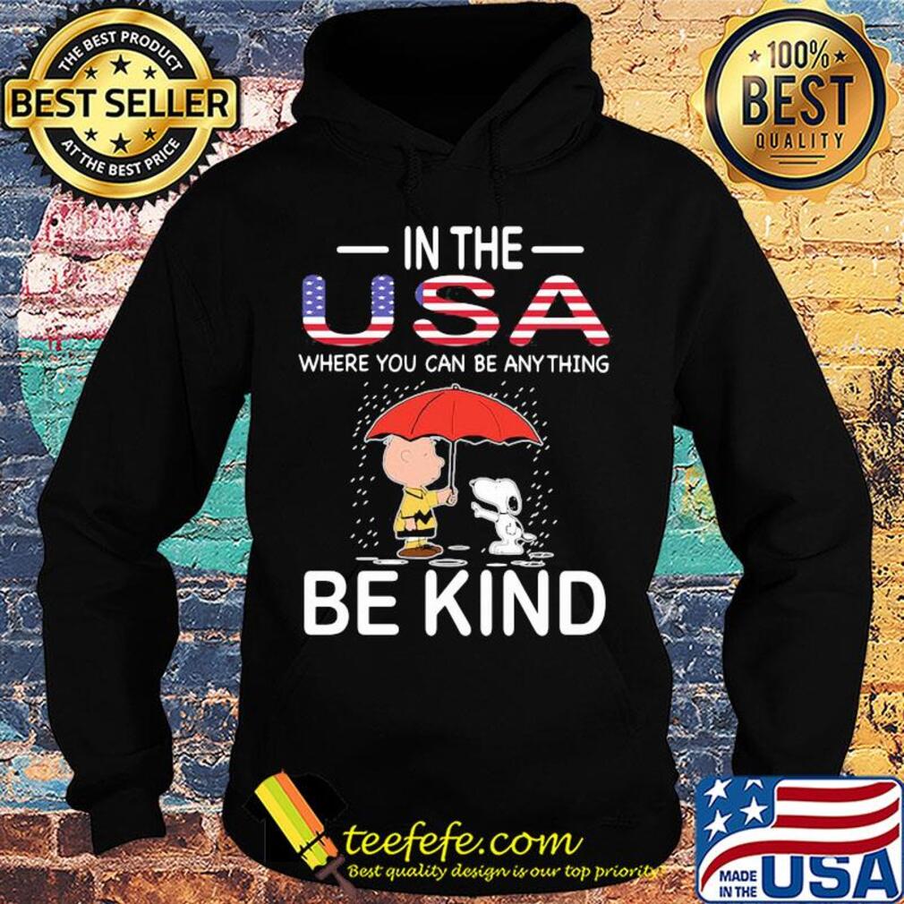 Snoopy and charlie brown in the usa where you can be anything be kind independence day s Hoodie Snoopy and charlie brown in the usa where you can be anything be kind independence day s Hoodie
