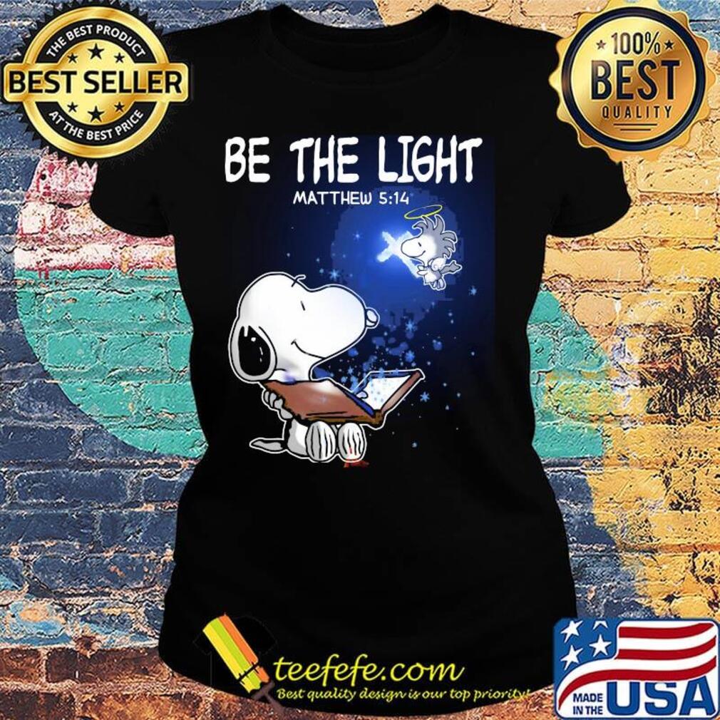 Snoopy and woodstock be the light matthew s Ladies tee Snoopy and woodstock be the light matthew s Ladies tee