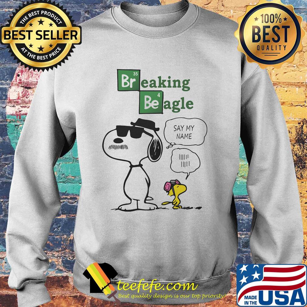Snoopy and woodstock breaking beagle say my name s Sweater Snoopy and woodstock breaking beagle say my name s Sweater