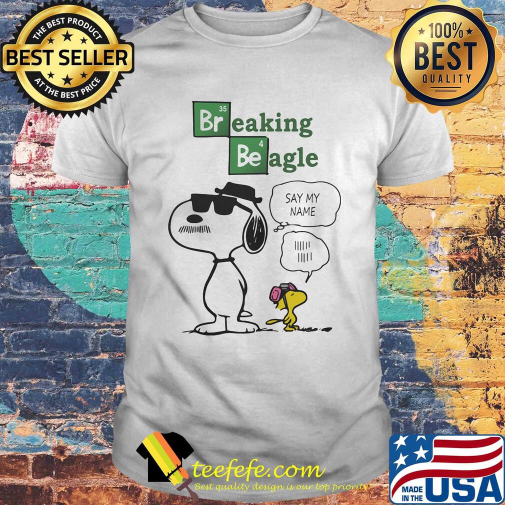 Snoopy and woodstock breaking beagle say my name shirt