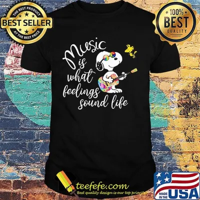 Snoopy and woodstock music is what feelings sound life shirt