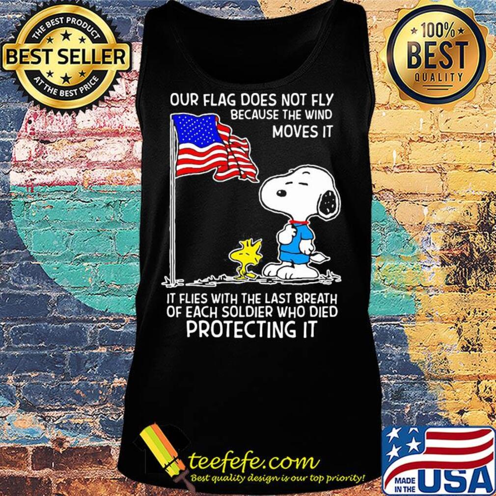 Snoopy and woodstock our flag does not fly because the wind moves it flies with the last breath of each soldier who died protecting it independence day s Tank top Snoopy and woodstock our flag does not fly because the wind moves it flies with the last breath of each soldier who died protecting it independence day s Tank top