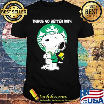Snoopy and woodstock things go better with Starbucks shirt