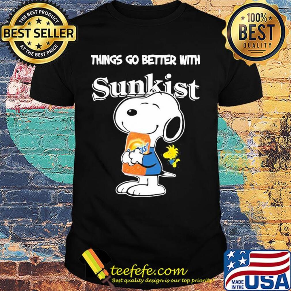 Snoopy and woodstock things go better with sunkist shirt Snoopy and woodstock things go better with sunkist shirt