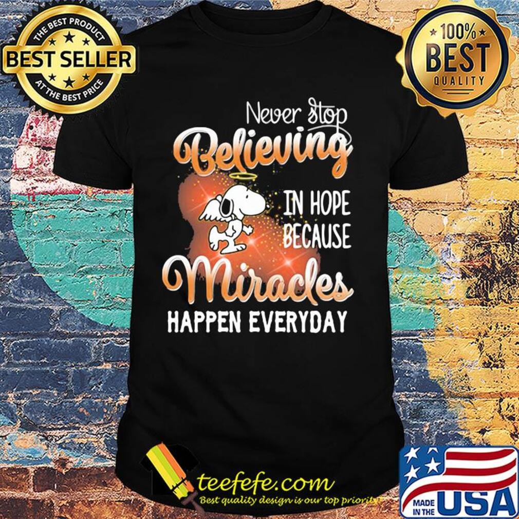 Snoopy angel never stop believing in hope because miracles happen everyday shirt