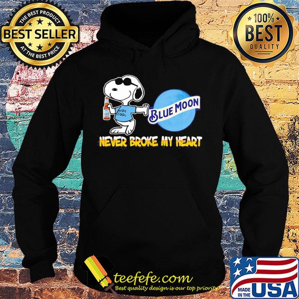 Snoopy blue moon beer never broke my heart s Hoodie Snoopy blue moon beer never broke my heart s Hoodie