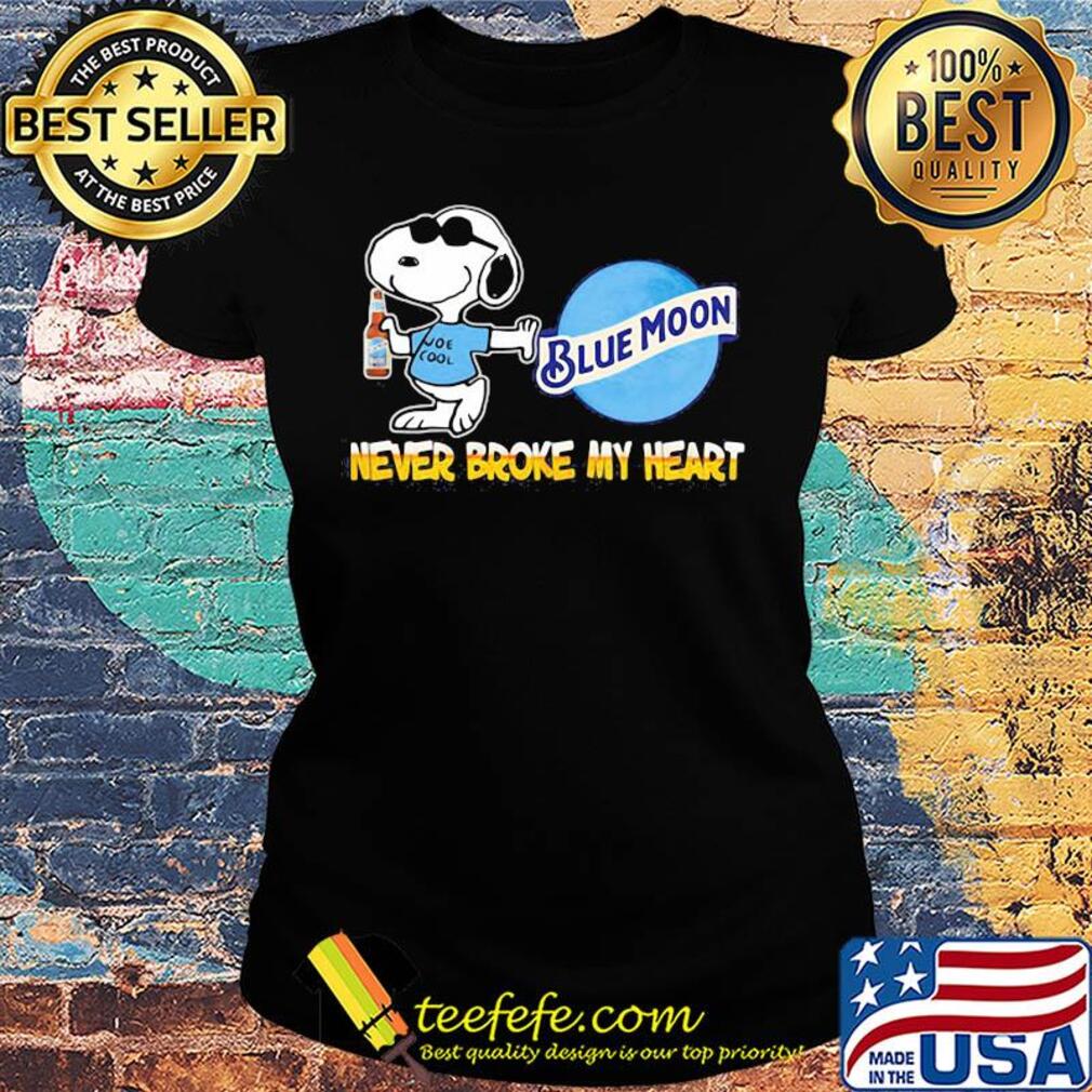 Snoopy blue moon beer never broke my heart s Ladies tee Snoopy blue moon beer never broke my heart s Ladies tee