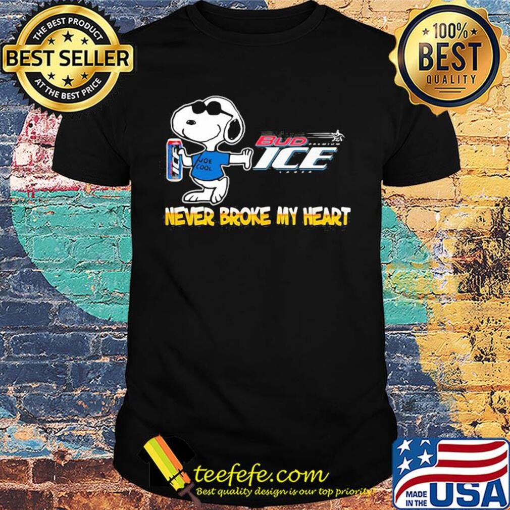 Snoopy bud ice beer never broke my heart shirt