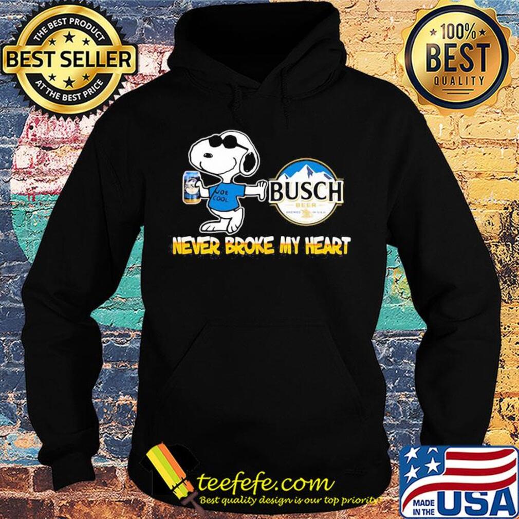 Snoopy busch beer never broke my heart s Hoodie Snoopy busch beer never broke my heart s Hoodie