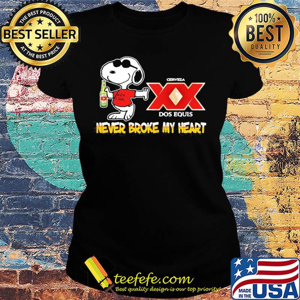 Snoopy cerveza xx dos equis beer never broke my heart s Ladies tee Snoopy cerveza xx dos equis beer never broke my heart s Ladies tee