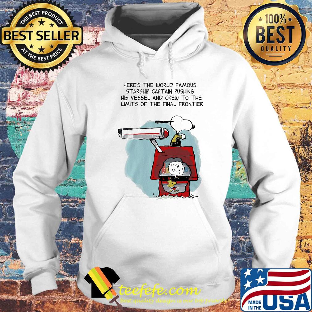 Snoopy home here's the world famous starship captain pushing his vessel and crew to the limits of the final frontier s Hoodie Snoopy home here's the world famous starship captain pushing his vessel and crew to the limits of the final frontier s Hoodie