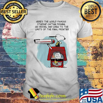 Snoopy home here's the world famous starship captain pushing his vessel and crew to the limits of the final frontier shirt