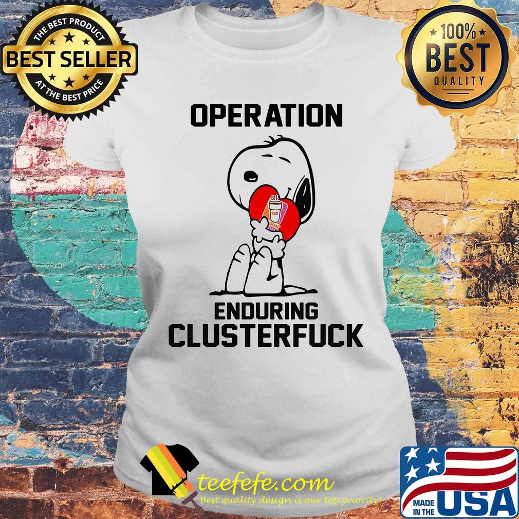 Snoopy hug heart dunkin donuts operation enduring clusterfuck s Laides tee Snoopy hug heart dunkin donuts operation enduring clusterfuck s Laides tee