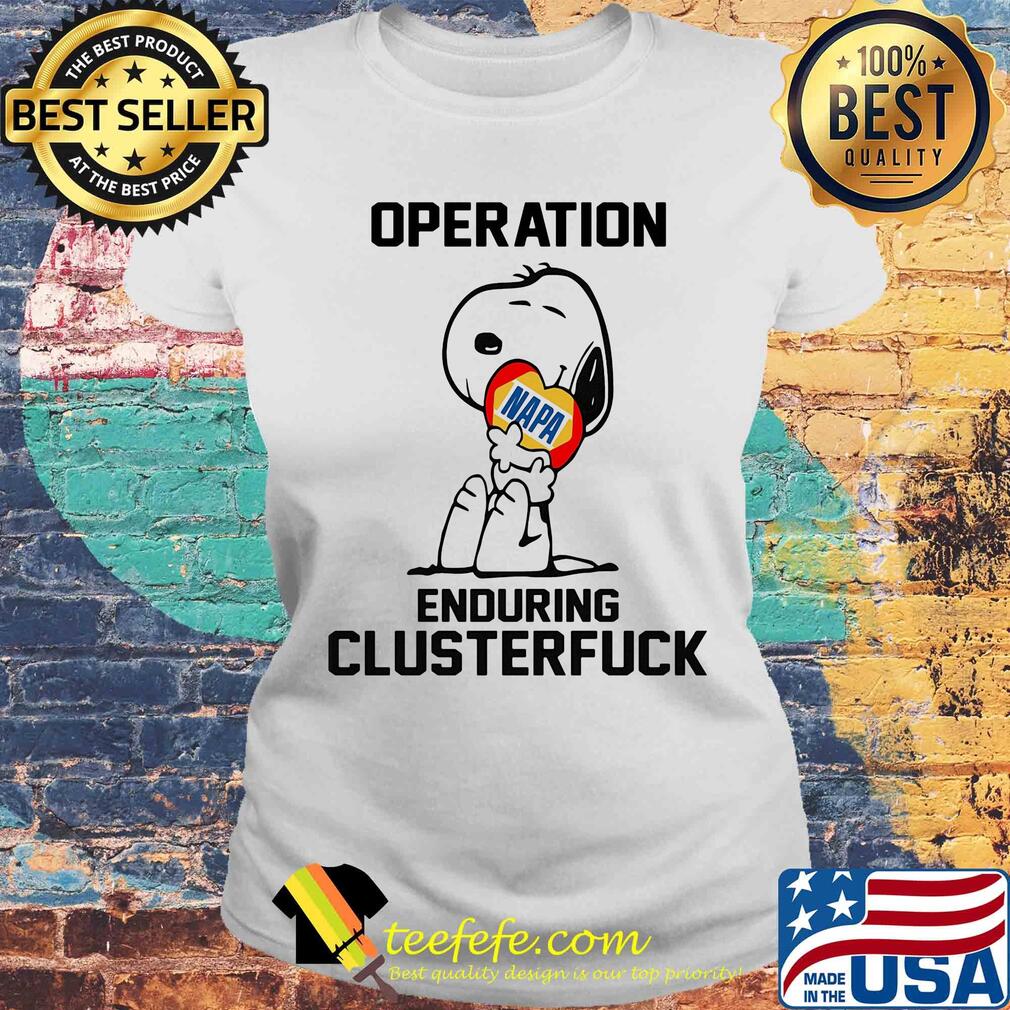 Snoopy hug heart napa operation enduring clusterfuck s Laides tee Snoopy hug heart napa operation enduring clusterfuck s Laides tee
