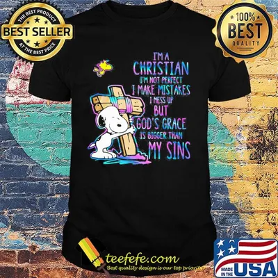 Snoopy i'm a christian im not perfect i make mistakes i mess up but god's grace is bigger my sins hrit