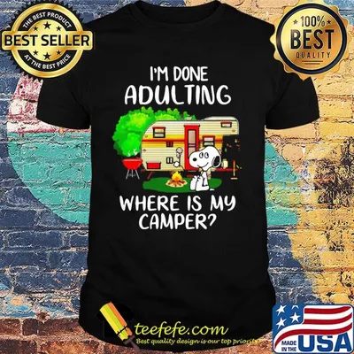 Snoopy i'm done adulting where is my camper fire shirt
