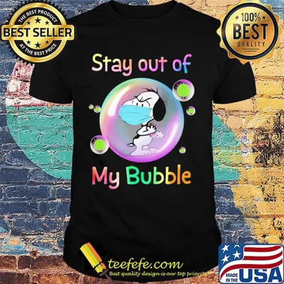 Snoopy mask stay out of my bubble covid-19 shirt