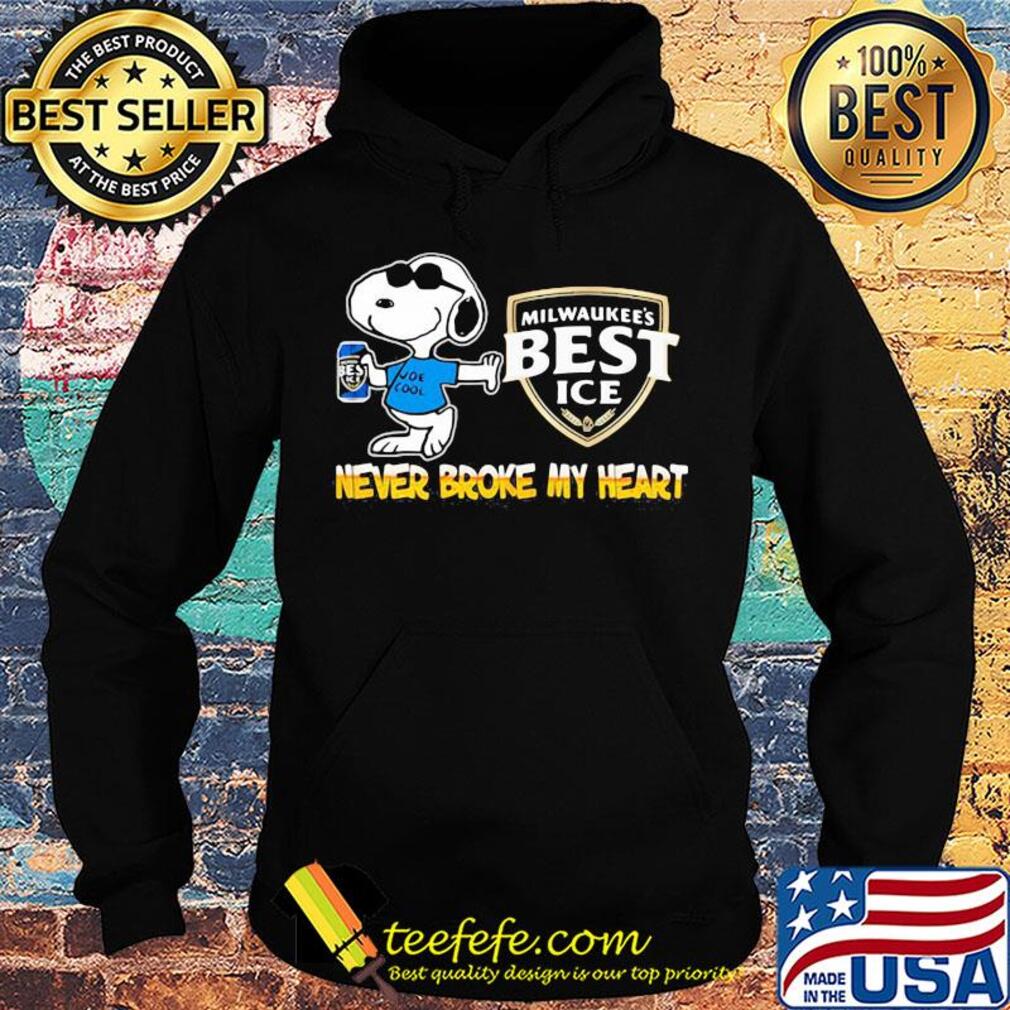 Snoopy milwaukee's best ice beer never broke my heart s Hoodie Snoopy milwaukee's best ice beer never broke my heart s Hoodie