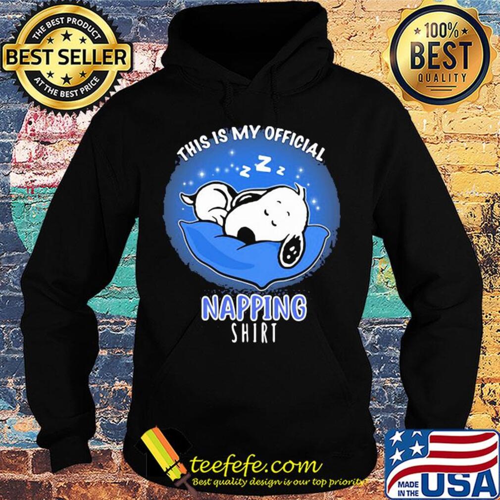 Snoopy sleeping this is my official napping s Hoodie Snoopy sleeping this is my official napping s Hoodie