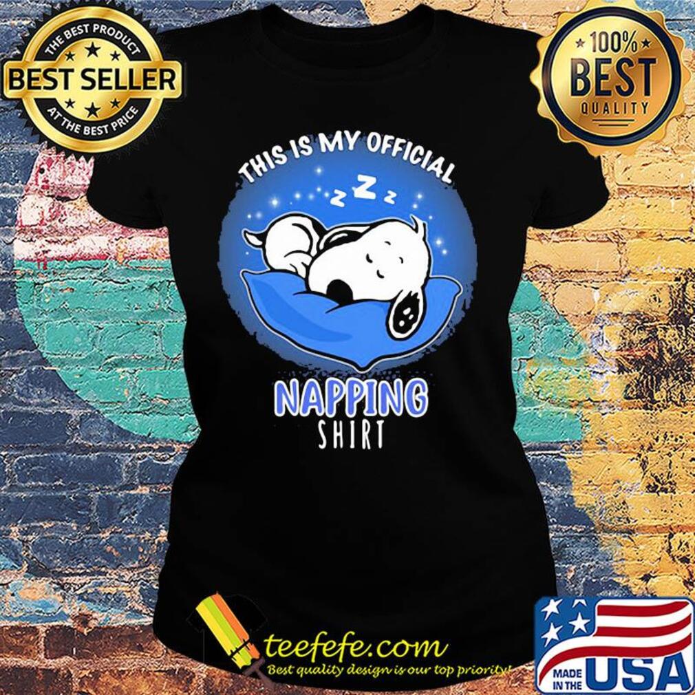 Snoopy sleeping this is my official napping s Ladies tee Snoopy sleeping this is my official napping s Ladies tee