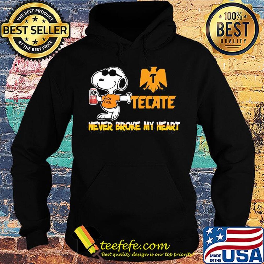 Snoopy tecate beer never broke my heart s Hoodie Snoopy tecate beer never broke my heart s Hoodie