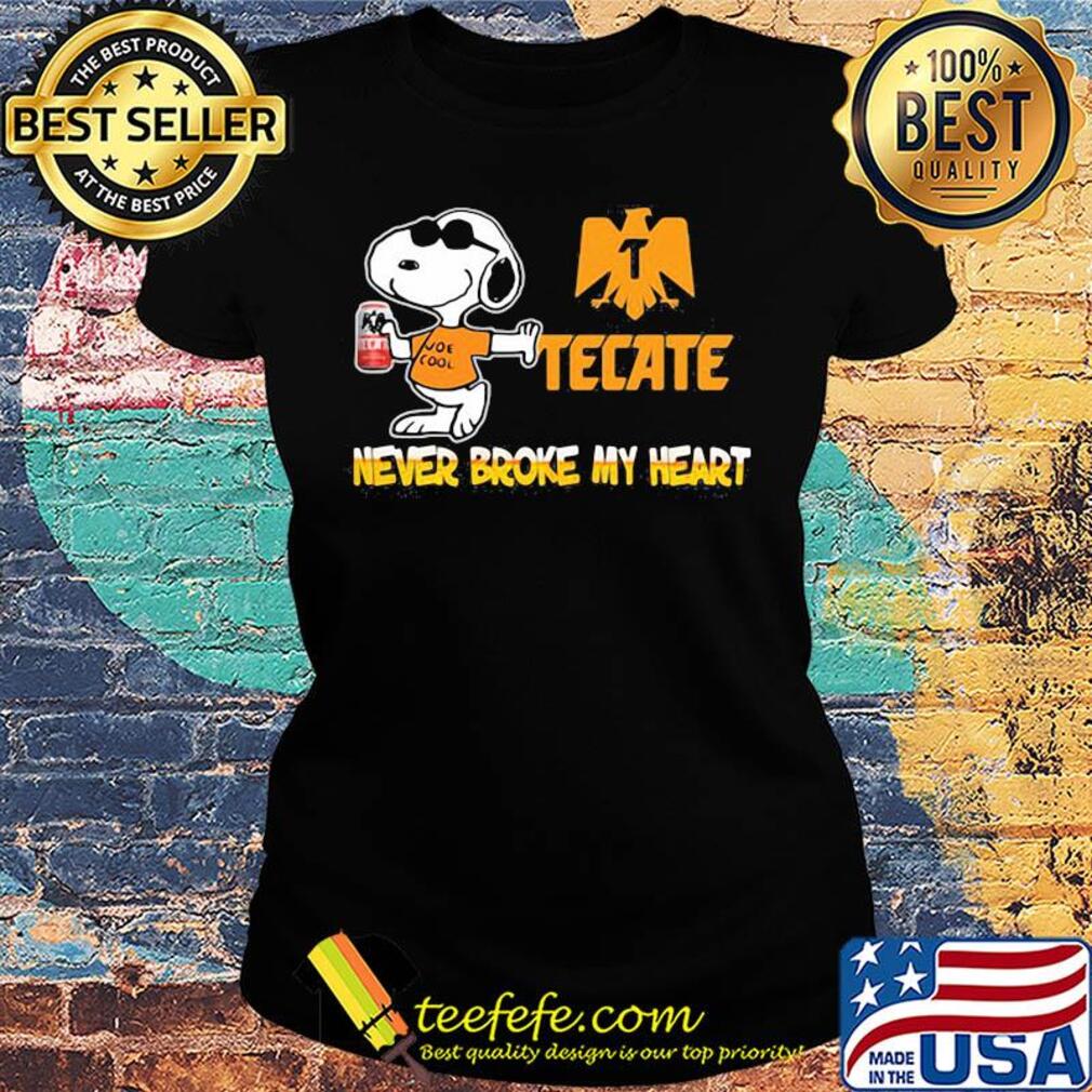 Snoopy tecate beer never broke my heart s Ladies tee Snoopy tecate beer never broke my heart s Ladies tee