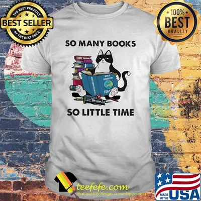 So many books so little time Cat shirt