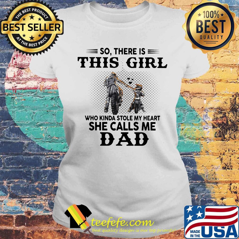 So there is this girl who kinda stole my heart she calls me dad s Laides tee So there is this girl who kinda stole my heart she calls me dad s Laides tee