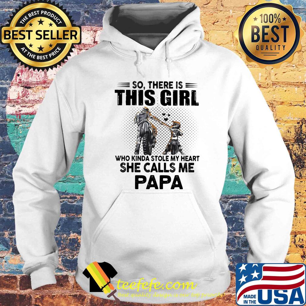 So there is this girl who kinda stole my heart she calls me papa s Hoodie So there is this girl who kinda stole my heart she calls me papa s Hoodie