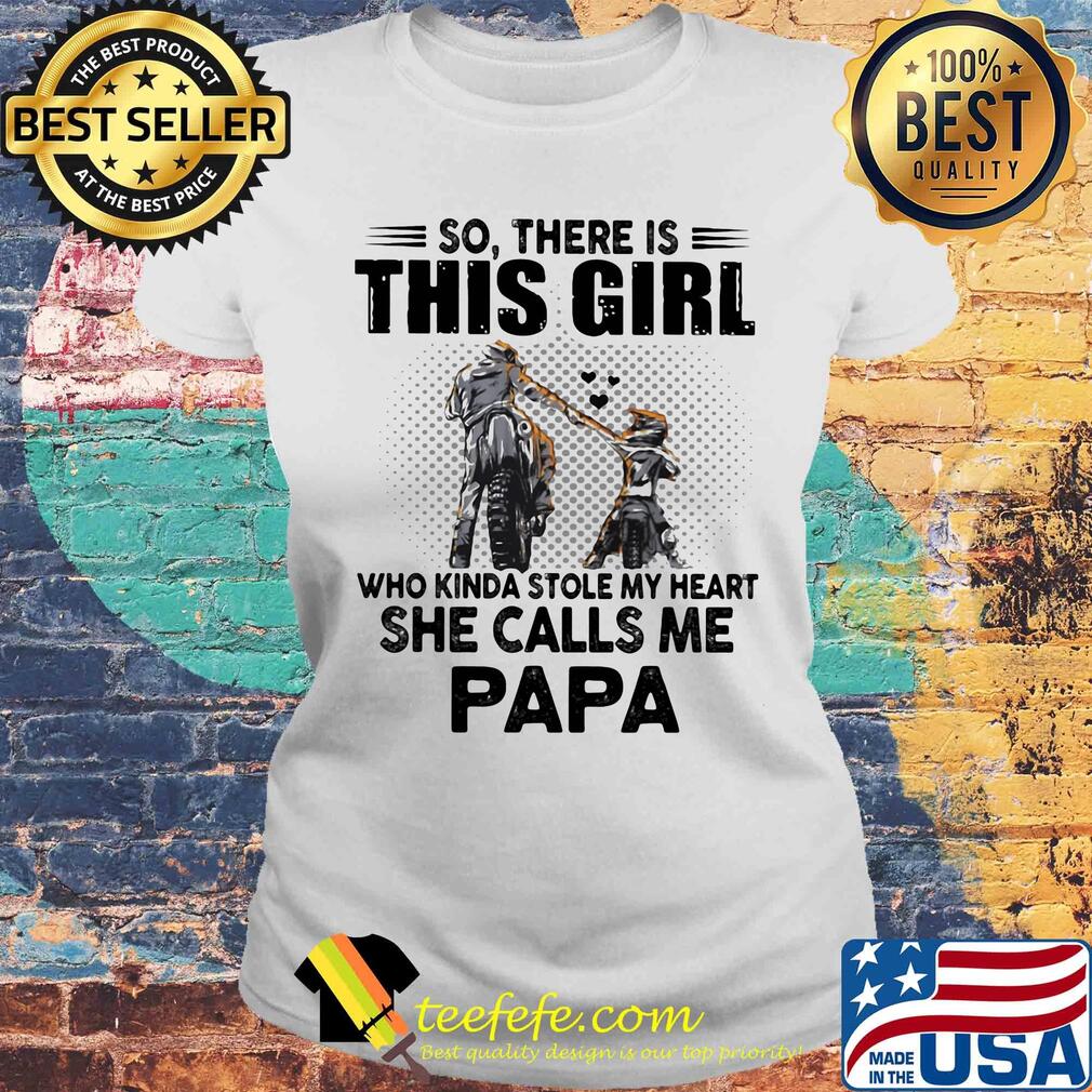 So there is this girl who kinda stole my heart she calls me papa s Laides tee So there is this girl who kinda stole my heart she calls me papa s Laides tee