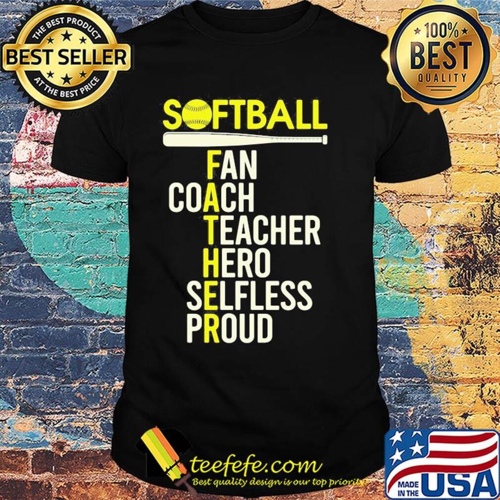 Softball father fan coach teacher hero selfless proud shirt