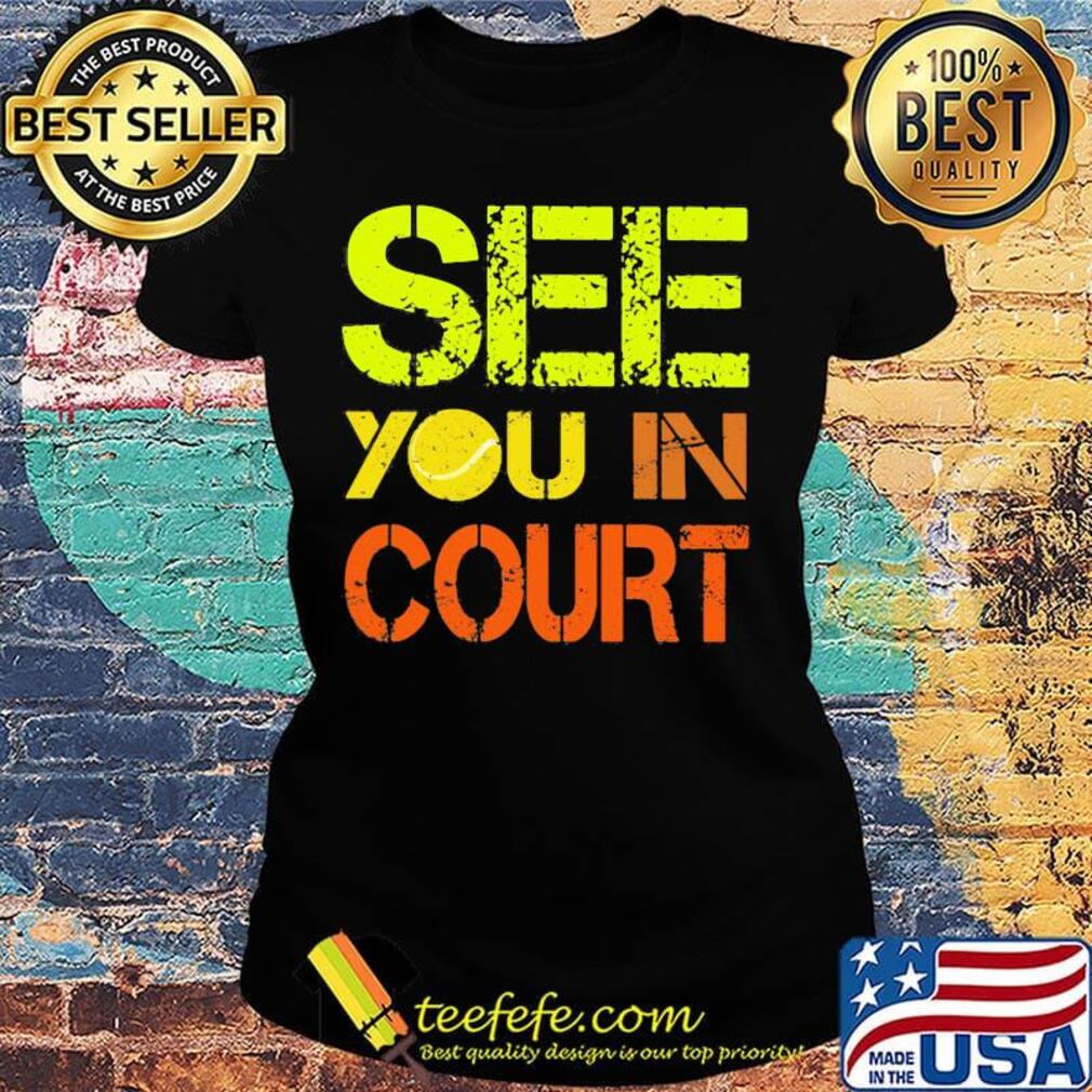 Softball see you in court s Ladies tee Softball see you in court s Ladies tee