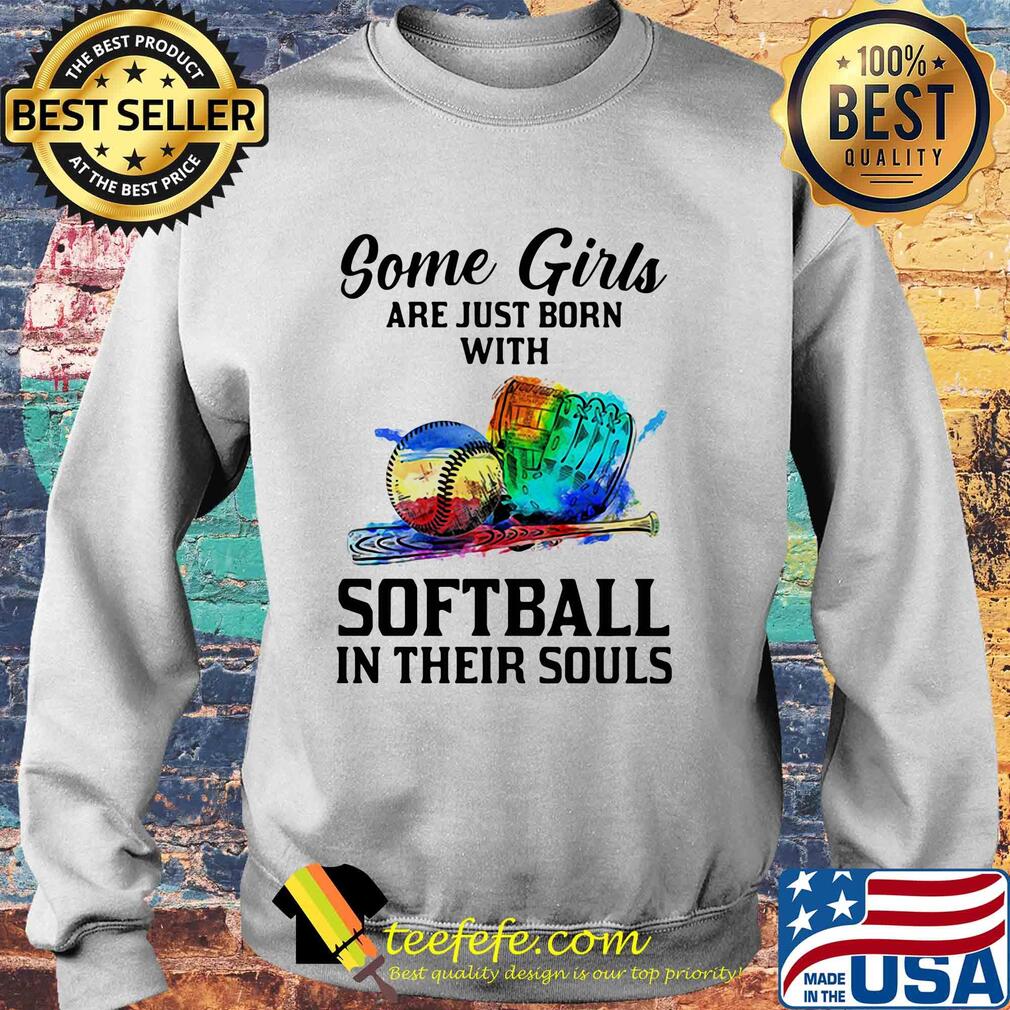 Some girls are just born with softball in their soul s Sweater Some girls are just born with softball in their soul s Sweater