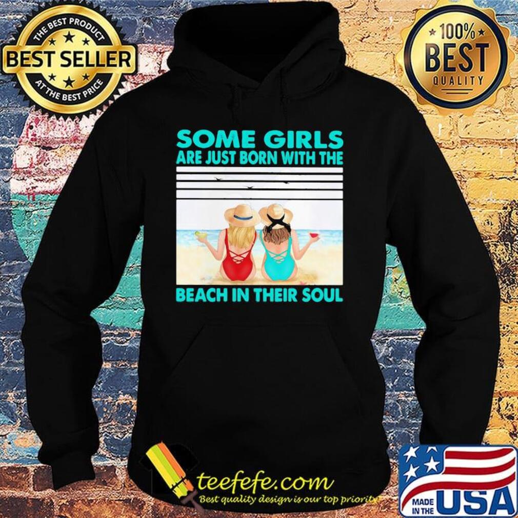 Some girls are just born with the beach in their souls vintage retro s Hoodie Some girls are just born with the beach in their souls vintage retro s Hoodie