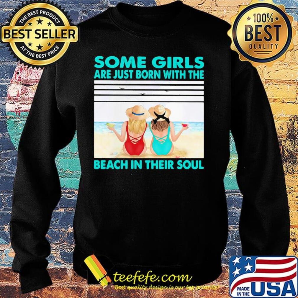Some girls are just born with the beach in their souls vintage retro s Sweater Some girls are just born with the beach in their souls vintage retro s Sweater