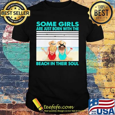 Some girls are just born with the beach in their souls vintage retro shirt