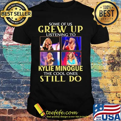 Some of us grew up listening to kylie minogue sing the cool ones still do shirt