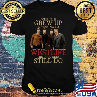 Some of us grew up listening to westlife band the cool ones still do shirt